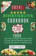Diverticulitis Cookbook: 2000 days easy to prepare delicious recipes to relief painful digestive system and nourish your body for a healthy living