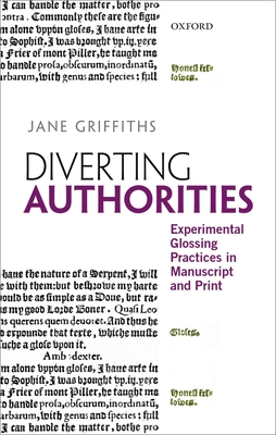 Diverting Authorities: Experimental Glossing Practices in Manuscript and Print - Griffiths, Jane