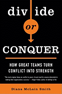 Divide or Conquer: How Great Teams Turn Conflict Into Strength