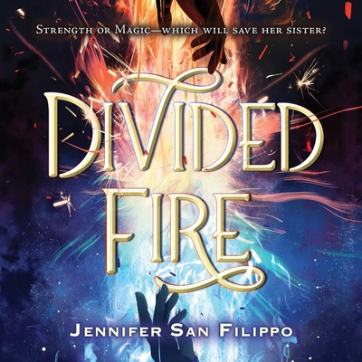 Divided Fire Lib/E - Filippo, Jennifer San, and Hanfield, Susan (Read by), and Pressley, Brittany (Read by)