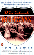 Divided Highways: Building the Interstate Highways, Transforming American Life