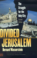 Divided Jerusalem: The Struggle for the Holy City