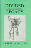 Divided Legacy, Volume I: The Patterns Emerge Hippocrates to Paracelsus - Coulter, Harris L