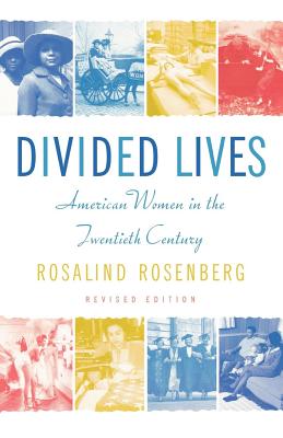 Divided Lives: American Women in the Twentieth Century - Rosenberg, Rosalind