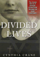 Divided Lives: The Untold Stories of Jewish-Christian Women in Nazi Germany