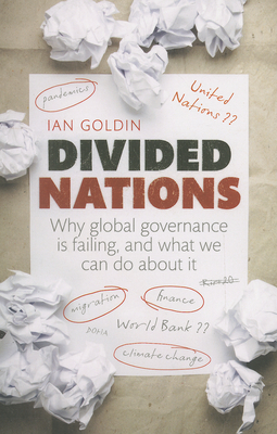 Divided Nations: Why Global Governance Is Failing, and What We Can Do about It - Goldin, Ian