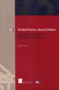 Divided Parents, Shared Children: Legal Aspects of (Residential) Co-Parenting in England, the Netherlands and Belgium