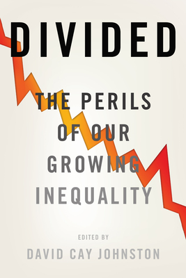 Divided: The Perils of Our Growing Inequality - Johnston, David Cay