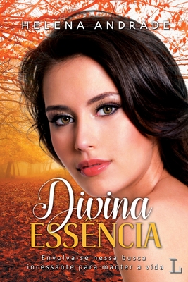 Divina ess?ncia - Andrade, Helena