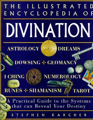 Divination: A Practical Guide to the Systems That Can Reveal Your Destiny - Karcher, Stephen