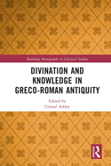 Divination and Knowledge in Greco-Roman Antiquity