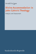 Divine Accommodation in John Calvins Theology: Analysis and Assessment