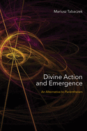 Divine Action and Emergence: An Alternative to Panentheism