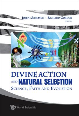 Divine Action and Natural Selection: Science, Faith and Evolution - Seckbach, Joseph (Editor), and Gordon, Richard (Editor)