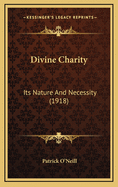 Divine Charity: Its Nature and Necessity (1918)