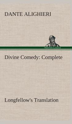 Divine Comedy, Longfellow's Translation, Complete - Dante Alighieri
