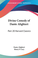 Divine Comedy of Dante Alighieri: Part 20 Harvard Classics