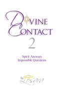 Divine Contact 2: Spirit Answers Impossible Questions