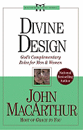 Divine Design: God's Complementary Roles for Men and Women - MacArthur, John