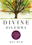Divine Dilemma: Wrestling with the Question of a Loving God in a Fallen World