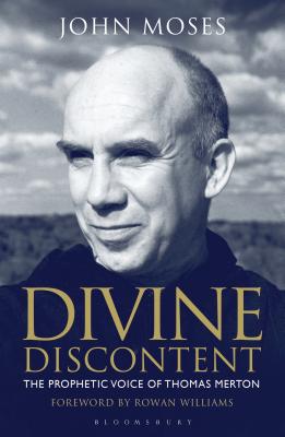 Divine Discontent: The Prophetic Voice of Thomas Merton - Moses, John