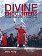 Divine Encounters: Sacred Rituals and Ceremonies in Asia