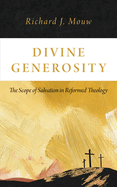 Divine Generosity: The Scope of Salvation in Reformed Theology