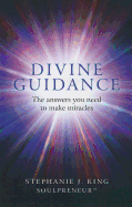 Divine Guidance - The answers you need to make miracles