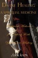 Divine Healing: A Spiritual Medicine