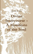 Divine Intercourse - A Manifesto of the Soul