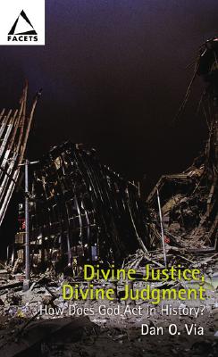 Divine Justice, Divine Judgment: Rethinking the Judgment of Nations - Via, Dan O, Jr.