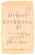 Divine Love Song: Discover God's Passion for You in the Song of Solomon - Mulloy, Elizabeth