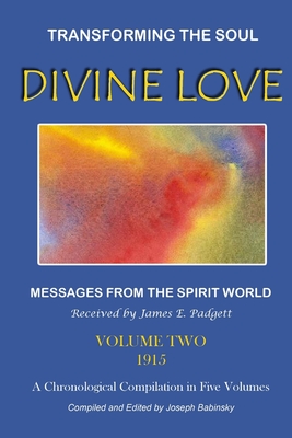 DIVINE LOVE - Transforming the Soul VOL.II - Padgett (Recorder), James E., and Babinsky (Compiler), Joseph