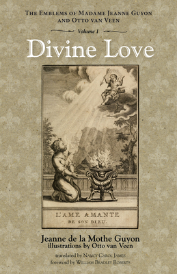 Divine Love - Guyon, Jeanne de la Mothe, and James, Nancy Carol (Editor), and Roberts, William Bradley (Foreword by)