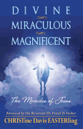 Divine Miraculous Magnificent: The Miracles of Jesus