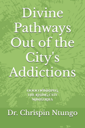 Divine Pathways Out of the City's Addictions