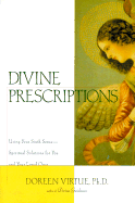Divine Prescriptions: Using Your Sixth Sense--Spiritual Solutions for You and Your Loved Ones