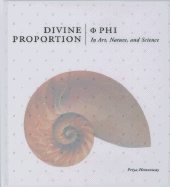 Divine Proportion: Phi in Art, Nature, and Science - Hemenway, Priya, and Ray, Amy