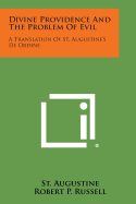 Divine Providence and the Problem of Evil: A Translation of St. Augustine's de Ordine - Augustine, St