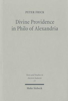 Divine Providence in Philo of Alexandria - Frick, Peter