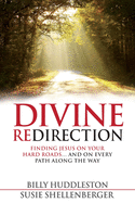 Divine Redirection: Finding Jesus on Your Hard Roads ... and on Every Path Along the Way