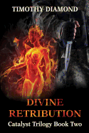 Divine Retribution: Catalyst Trilogy Book 2