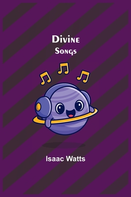 Divine Songs - Watts, Isaac