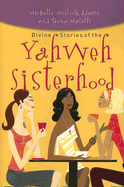 Divine Stories of the Yahweh Sisterhood - Adams, Michele, and Maselli, Gena