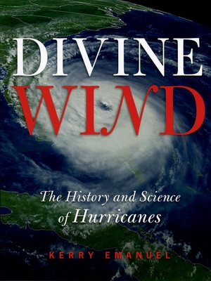 Divine Wind: The History and Science of Hurricanes - Emanuel, Kerry