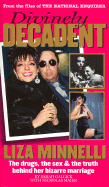 Divinely Decadent: The Strange Life and Loves of Liza Minnelli