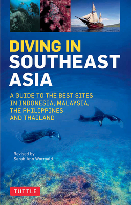 Diving in Southeast Asia: A Guide to the Best Sites in Indonesia, Malaysia, the Philippines and Thailand - Wormald, Sarah Ann (Revised by), and Espinosa, David, and Mitchell, Heneage