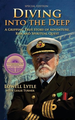 Diving Into the Deep: A Gripping True Story of Adventure, Risk and Spiritual Quest - Lytle, Lowell