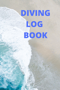 Diving Logbook: Scuba Diving Log Book for All Levels - Keep Track of All Your Scuba Dives - 110 Pages