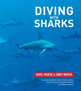 Diving With Sharks: This book is a complete guide for divers seeking sharks and everyone interested in this incredible creatures